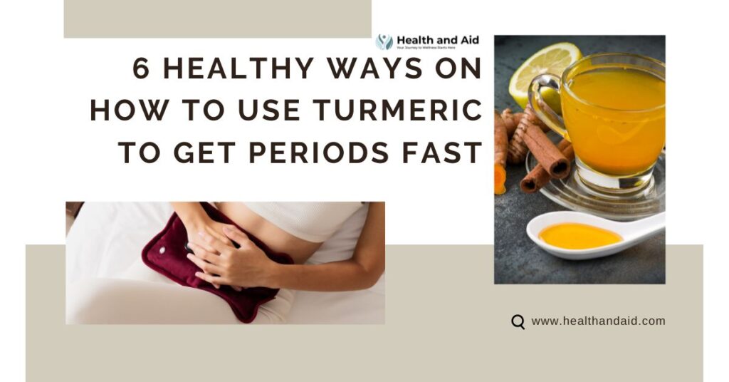 6 Healthy Ways on How To Use Turmeric To Get Periods Fast