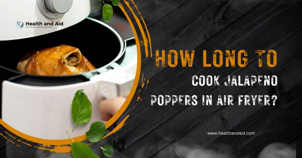 How Long to Cook Jalapeno Poppers in Air Fryer?