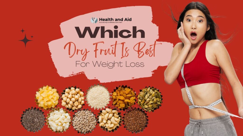 Which Dry Fruit Is Best For Weight Loss
